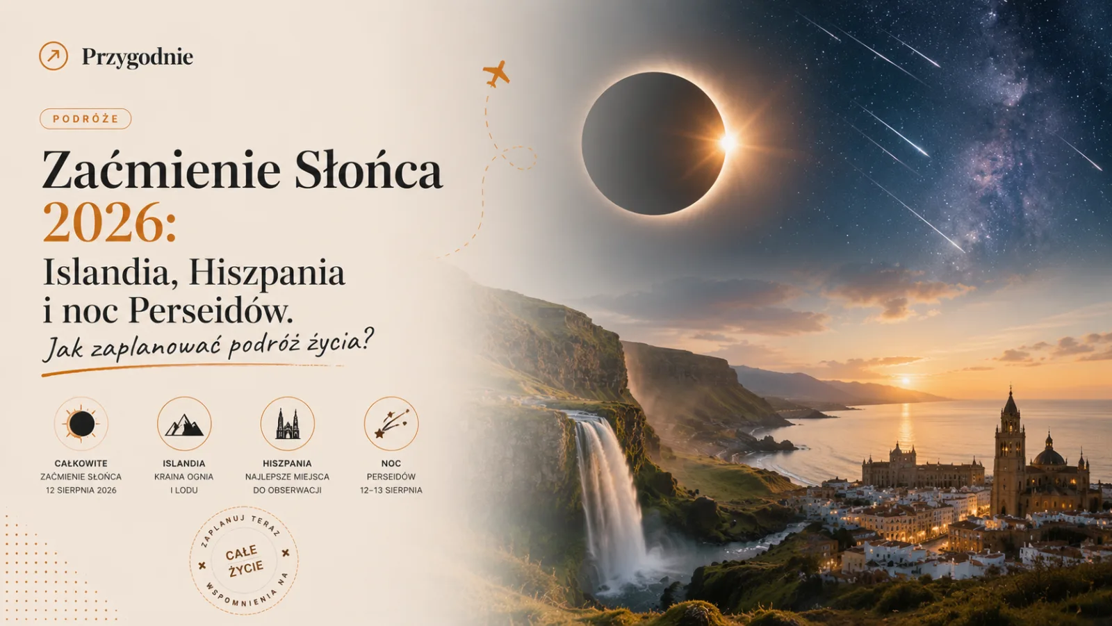 Okładka artykułu Przygodnie o zaćmieniu Słońca 2026: całkowite zaćmienie nad krajobrazami Islandii i Hiszpanii, nocne niebo z Perseidami oraz ikony podróży.